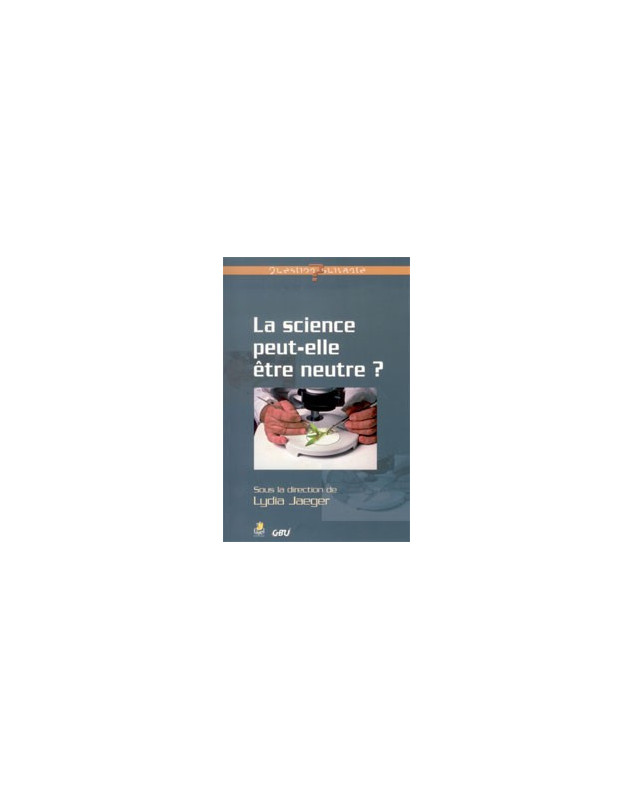 La science peut-elle être neutre ? - Librairie chrétienne en ligne 7ici