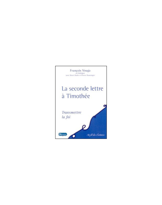 La seconde lettre à Timothée - Transmettre la foi - Librairie chrétienne en ligne 7ici