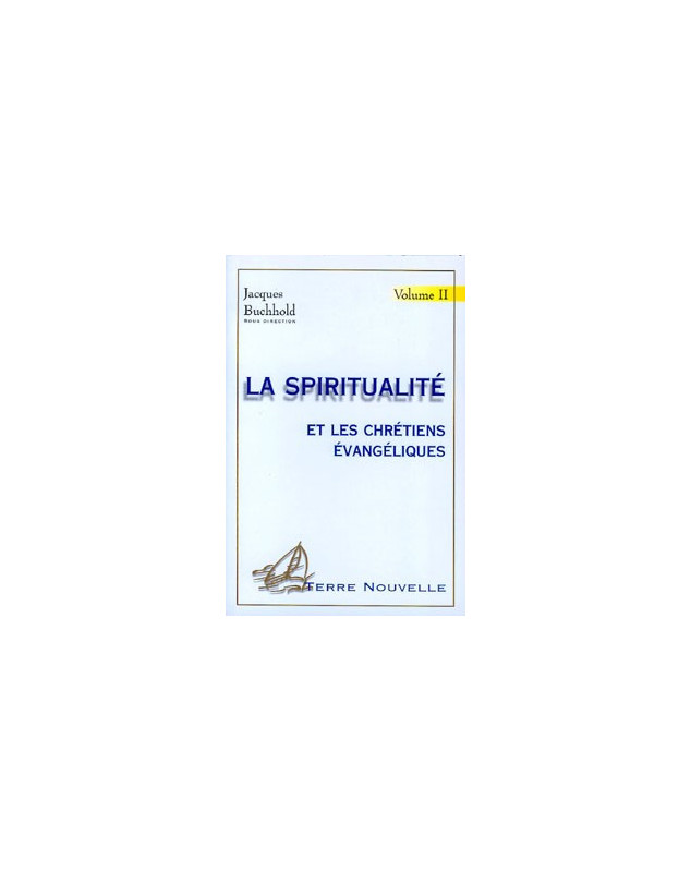 La spiritualité et les chrétiens évangéliques, vol. 2 - Librairie chrétienne en ligne 7ici