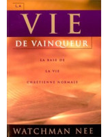 La vie de vainqueur. La base de la vie chrétienne normale - Librairie chrétienne en ligne 7ici