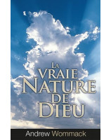 La vraie nature de Dieu - Librairie chrétienne en ligne 7ici