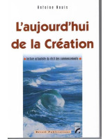 L'aujourd'hui de la Création. Lecture actualisée du récit des commencements