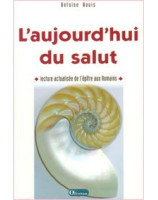 L'aujourd'hui du salut Lecture actualisée de l'épître aux Romains - Librairie chrétienne en ligne 7ici