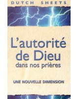 L'autorité de Dieu dans nos prières - Librairie chrétienne en ligne 7ici