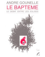 Le baptême. Le débat entre les Eglises - Librairie chrétienne en ligne 7ici