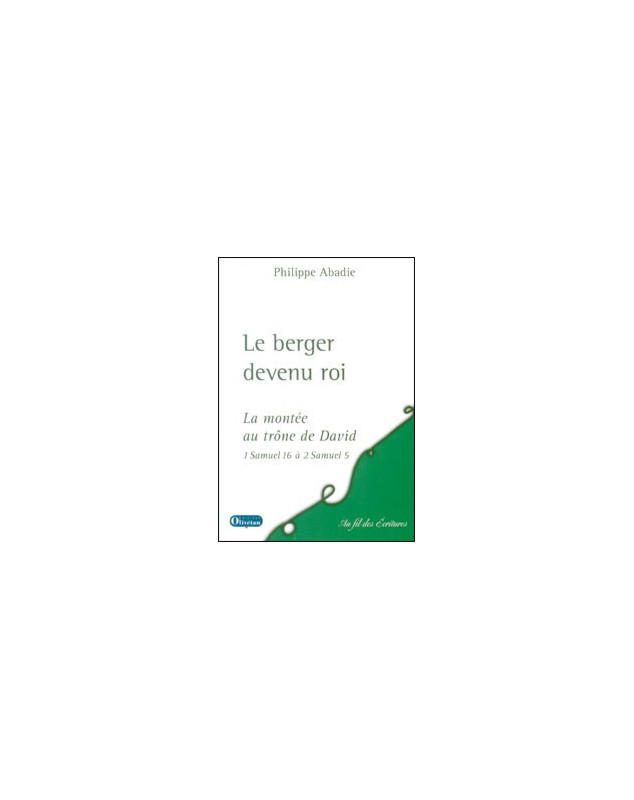 Le berger devenu roi - 1 Samuel 16 à 2 Samuel 5 - Librairie chrétienne en ligne 7ici Le berger devenu roi - 1 Samuel 16 à 2 Samuel 5 - Librairie chrétienne en ligne 7ici