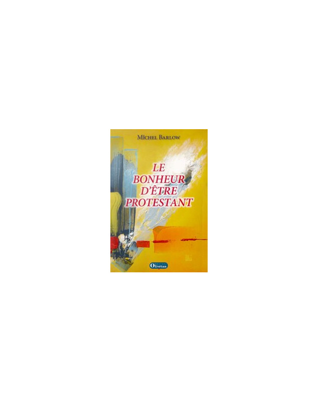 Le bonheur d'être protestant - Librairie chrétienne en ligne 7ici Le bonheur d'être protestant - Librairie chrétienne en ligne 7ici
