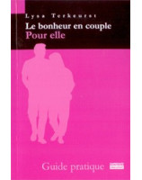 Le bonheur en couple. Pour elle: Guide pratique - Librairie chrétienne en ligne 7ici