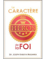 Le caractère des héros de la foi - Librairie chrétienne en ligne 7ici