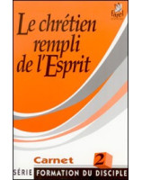 Le chrétien rempli de l'Esprit - formation du disciple carnet 2 - Librairie chrétienne en ligne 7ici