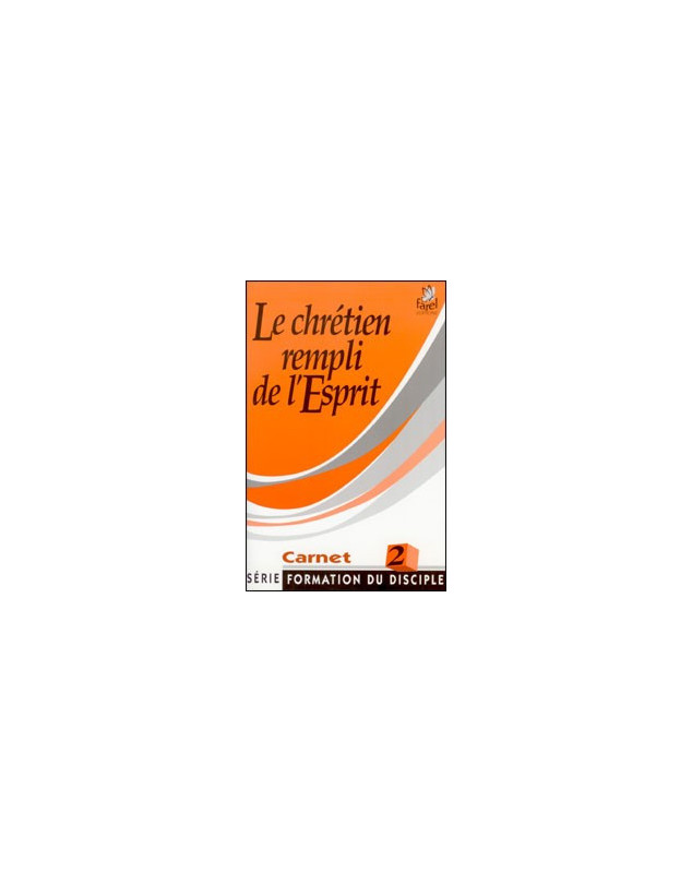 Le chrétien rempli de l'Esprit - formation du disciple carnet 2 - Librairie chrétienne en ligne 7ici