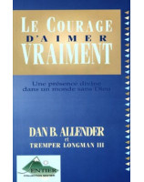 Le courage d'aimer vraiment - Librairie chrétienne en ligne 7ici