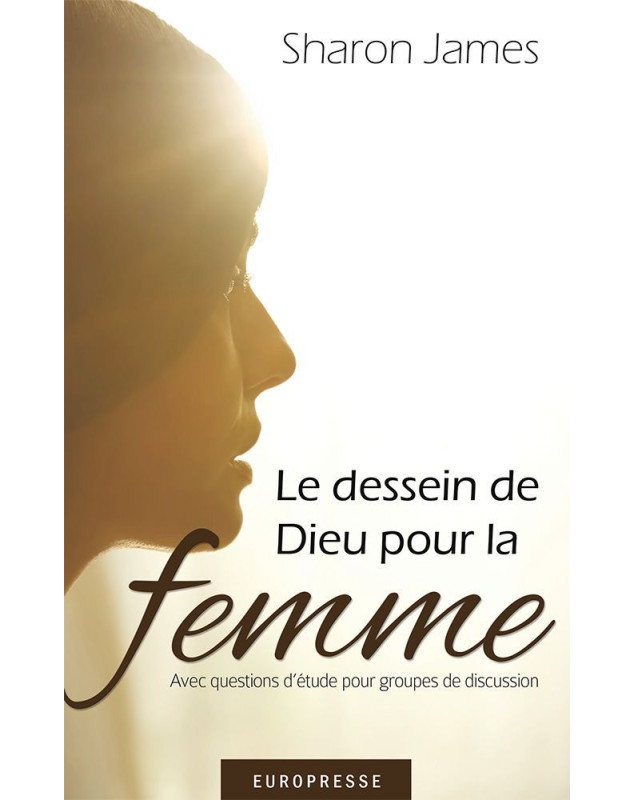 Le dessein de Dieu pour la femme - Librairie chrétienne en ligne 7ici