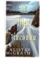 Le Dieu inconnu - Librairie chrétienne en ligne 7ici