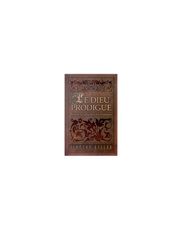 Le Dieu prodigue - Librairie chrétienne en ligne 7ici