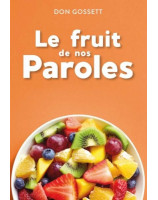 Le fruit de nos paroles - Librairie chrétienne en ligne 7ici