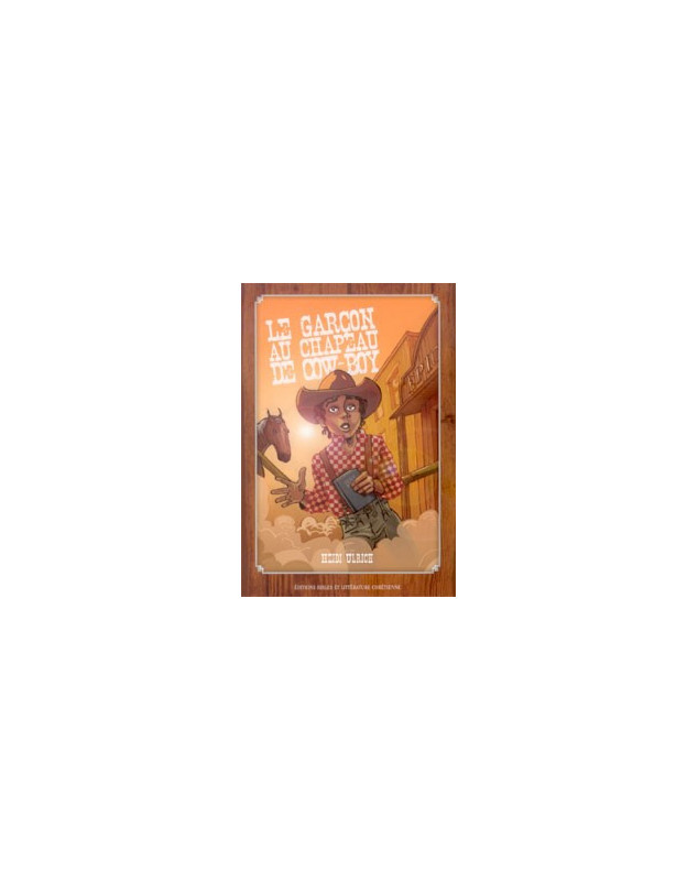 Le garçon au chapeau de Cow Boy - Librairie chrétienne en ligne 7ici