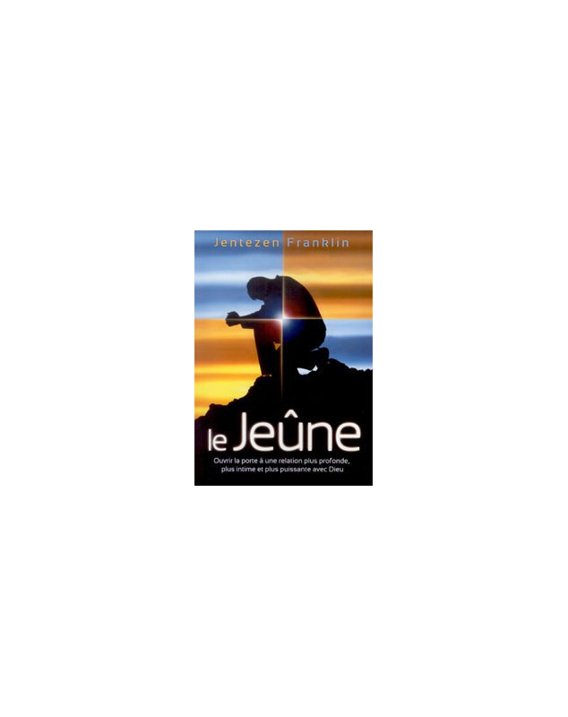 Le jeûne - Librairie chrétienne en ligne 7ici