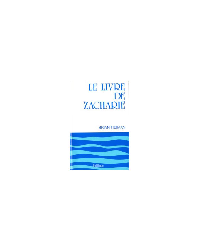 Le livre de Zacharie. Commentaire évangélique de la Bible - Librairie chrétienne en ligne 7ici