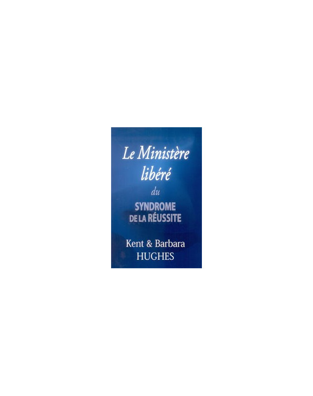 Le ministère libéré du syndrome de la réussite - Librairie chrétienne en ligne 7ici