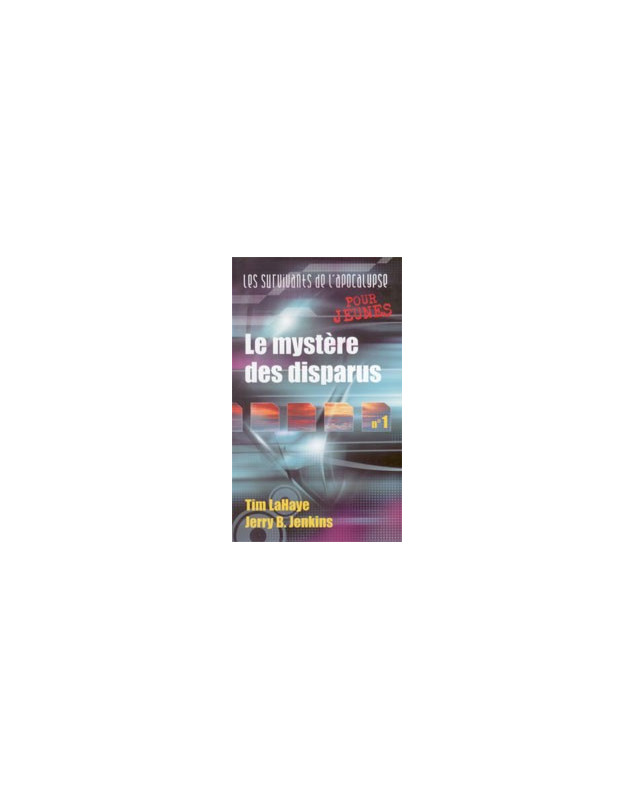 Le mystère des disparus - les survivants de l'Apocalypse pour jeunes - Librairie chrétienne en ligne 7ici Le mystère des disparus - les survivants de l'Apocalypse pour jeunes - Librairie chrétienne en ligne 7ici