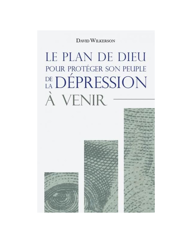 Le plan de Dieu pour protéger son peuple de la dépression à venir - Librairie chrétienne en ligne 7ici