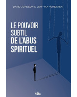 Le pouvoir subtil de l'abus spirituel - Librairie chrétienne en ligne 7ici