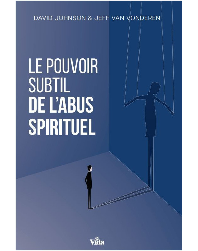 Le pouvoir subtil de l'abus spirituel - Librairie chrétienne en ligne 7ici