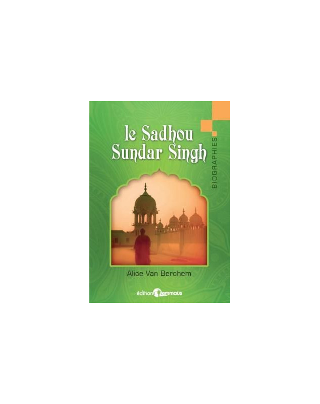 Le Sadhou Sundar Singh - Librairie chrétienne en ligne 7ici