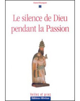 Le silence de Dieu pendant la Passion - Librairie chrétienne en ligne 7ici