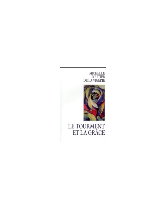 Le tourment et la grâce - Librairie chrétienne en ligne 7ici