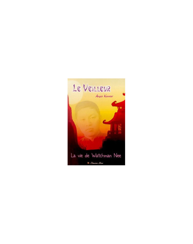 Le veilleur - le vie de Watchman Nee - Librairie chrétienne en ligne 7ici