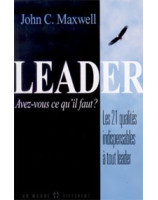 Leader avez vous ce qu'il faut ? 21 qualités indispensables - Librairie chrétienne en ligne 7ici