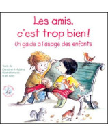 Les amis c'est trop bien ! Un guide à l'usage des enfants - Librairie chrétienne en ligne 7ici