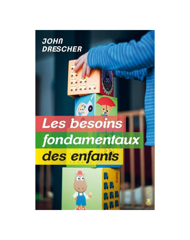 Les besoins fondamentaux des enfants - Librairie chrétienne en ligne 7ici