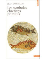 Les symboles chrétiens primitifs - Librairie chrétienne en ligne 7ici