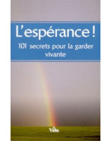 L'espérance ! 101 secrets pour la garder vivante - Librairie chrétienne en ligne 7ici