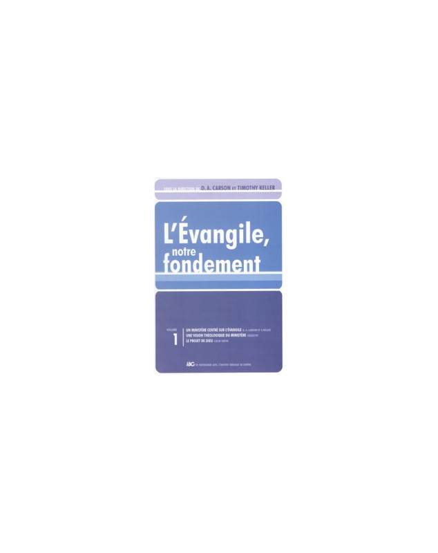 L'Evangile notre fondement volume 1 - Librairie chrétienne en ligne 7ici