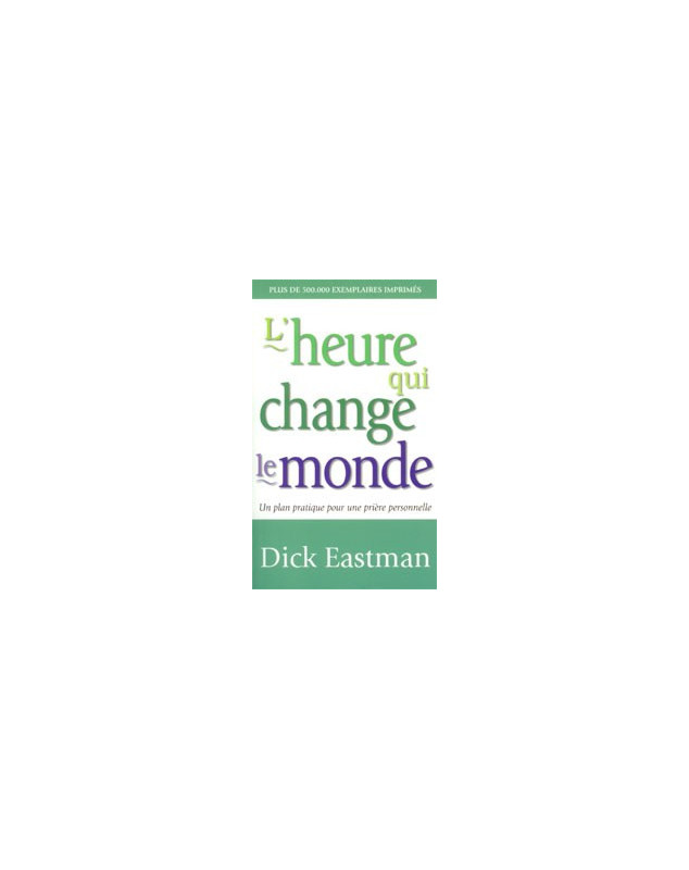 L'heure qui change le monde - Librairie chrétienne en ligne 7ici