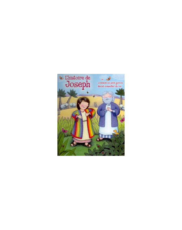 L'histoire de Joseph ou comment un petit garçon devint conseiller du roi - Librairie chrétienne en ligne 7ici