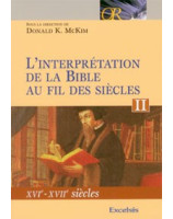 L'interprétation de la Bible au fil des siècles : XVIe-XVIIe siècles Tome 2 - Librairie chrétienne en ligne 7ici