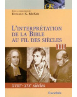 L'interprétation de la Bible au fil des siècles : XVIIIe - XIXe sièclesTome 3 - Librairie chrétienne en ligne 7ici