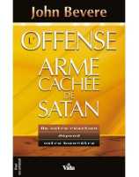 L'offense l'arme cachée de Satan - Librairie chrétienne en ligne 7ici