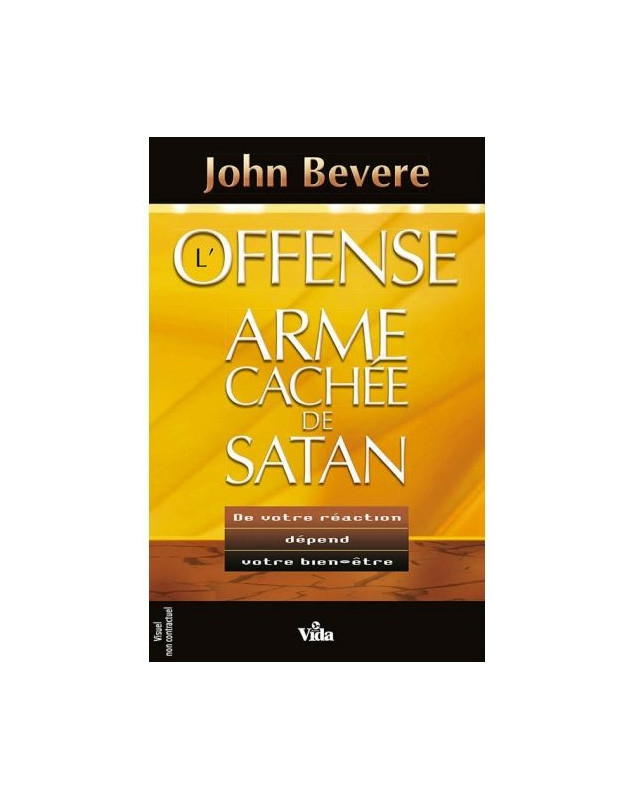 L'offense l'arme cachée de Satan - Librairie chrétienne en ligne 7ici