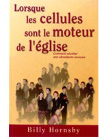 Lorsque les cellules sont le moteur de l'église - Librairie chrétienne en ligne 7ici