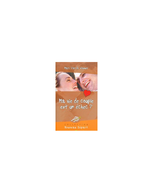 Ma vie de couple est un échec? - Librairie chrétienne en ligne 7ici