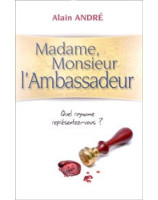 Madame monsieur l'ambassadeur quel royaume représentez-vous ? - Librairie chrétienne en ligne 7ici