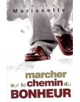 Marcher sur le chemin du bonheur - Librairie chrétienne en ligne 7ici