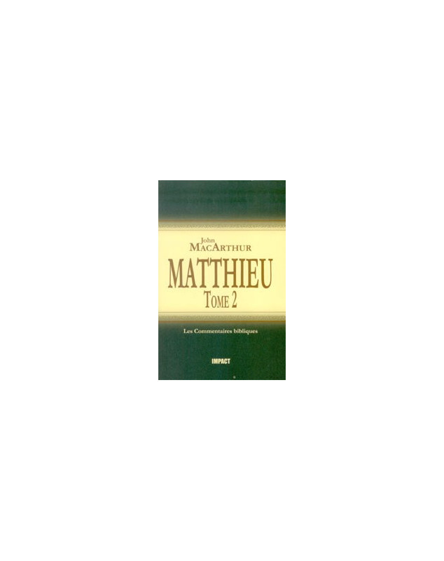 Matthieu 8-15 Tome 2 - commentaire MacArthur - Librairie chrétienne en ligne 7ici