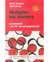 Multiplier les leaders Le mentorat L'art de l'accompagnement - Librairie chrétienne en ligne 7ici